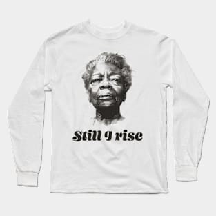 Still I rise Long Sleeve T-Shirt